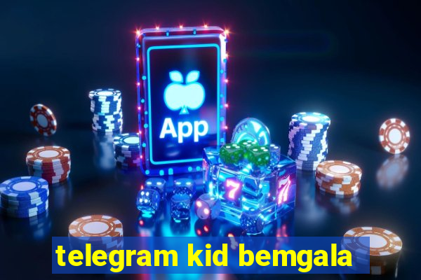 telegram kid bemgala